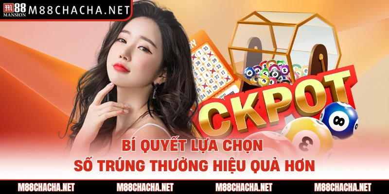 Bí quyết lựa chọn số trúng thưởng hiệu quả hơn