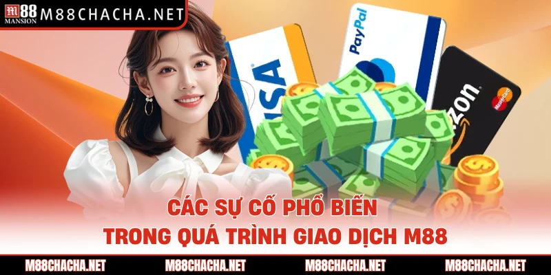 Các sự cố phổ biến trong quá trình giao dịch M88