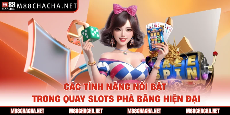 Các tính năng nổi bật trong quay slots phá băng hiện đại
