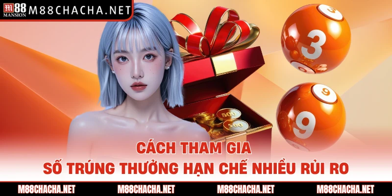 Cách tham gia số trúng thưởng hạn chế nhiều rủi ro