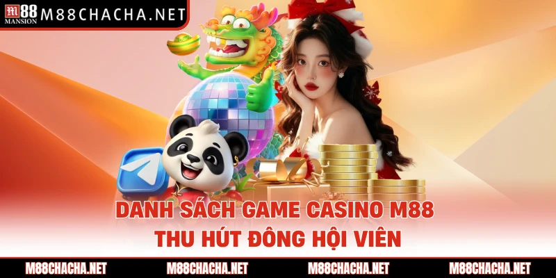 Danh sách game casino M88 thu hút đông hội viên 