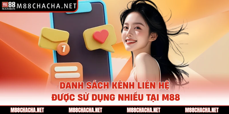 Danh sách kênh liên hệ được sử dụng nhiều tại M88