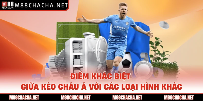 Điểm khác biệt giữa kèo châu Á với các loại hình khác 