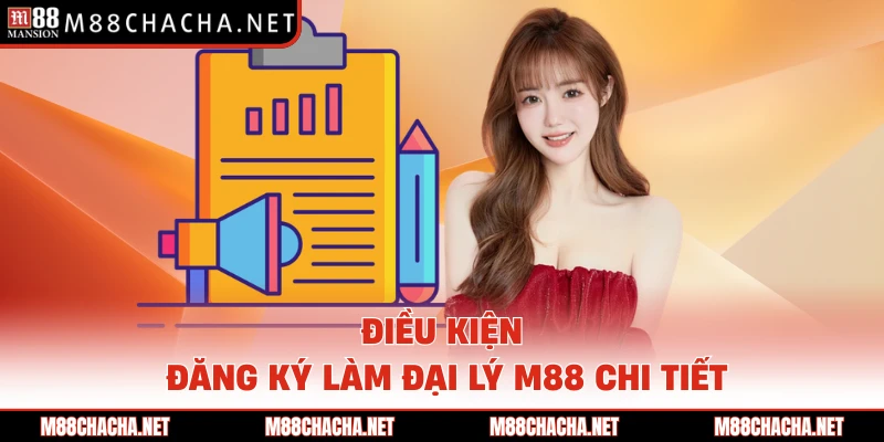 Điều kiện đăng ký làm đại lý M88 chi tiết 