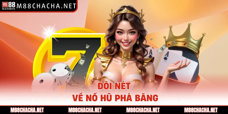Đôi nét về nổ hũ phá băng 