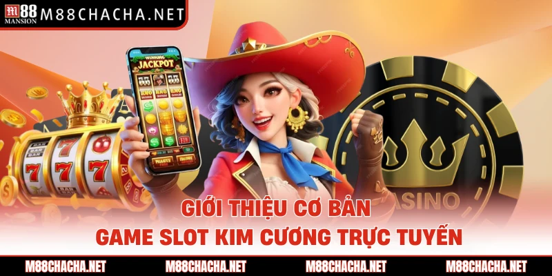 Giới thiệu cơ bản game Slot kim cương trực tuyến 