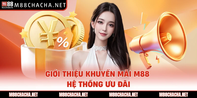 Giới thiệu khuyến mãi M88 hệ thống ưu đãi 