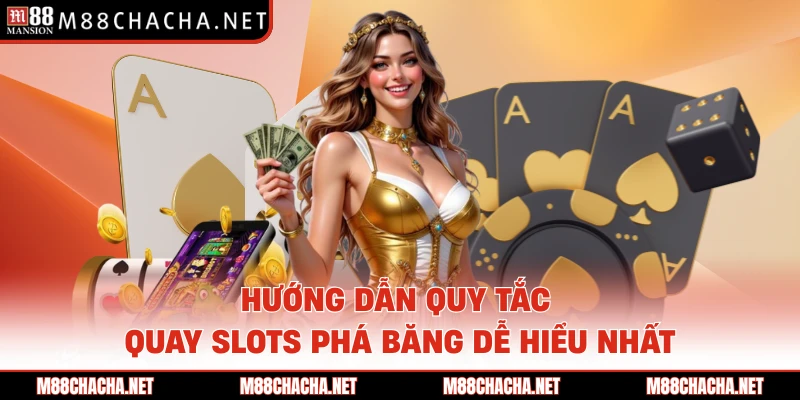 Hướng dẫn quy tắc quay slots phá băng dễ hiểu nhất