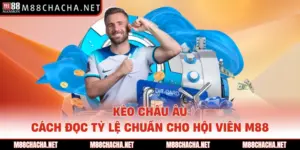 Kèo Châu Âu - Cách Đọc Tỷ Lệ Chuẩn Cho Hội Viên M88