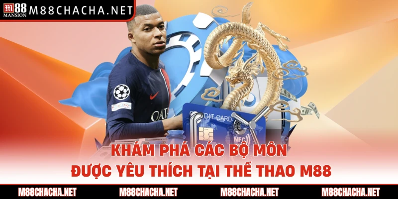 Khám phá các bộ môn được yêu thích tại thể thao M88