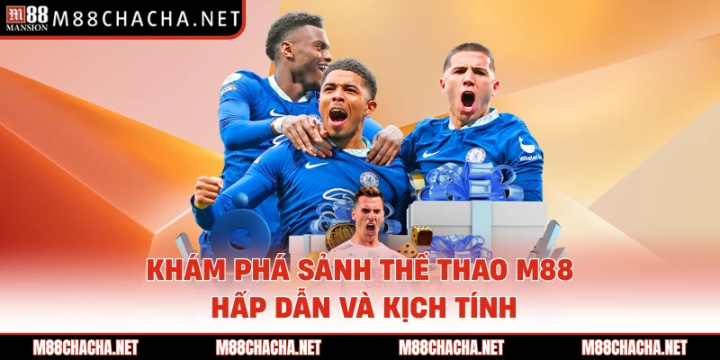 Khám phá sảnh thể thao M88 hấp dẫn và kịch tính 