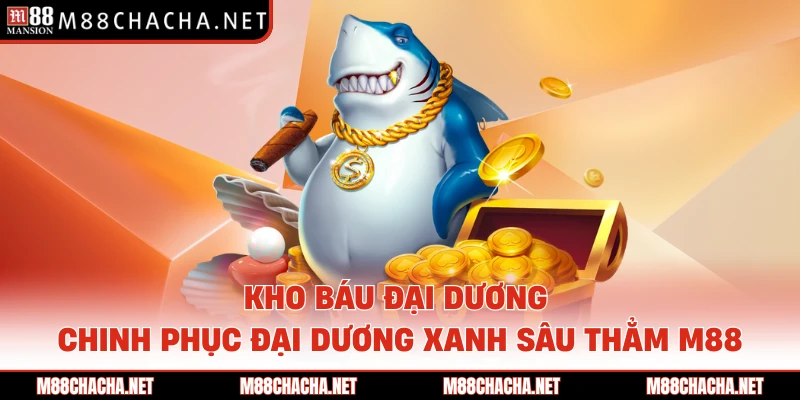 Kho Báu Đại Dương Chinh Phục Đại Dương Xanh Sâu Thẳm M88