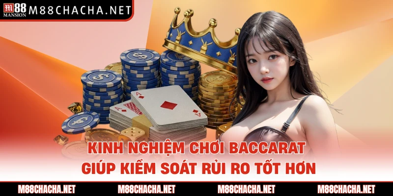 Kinh nghiệm chơi Baccarat giúp kiểm soát rủi ro tốt hơn