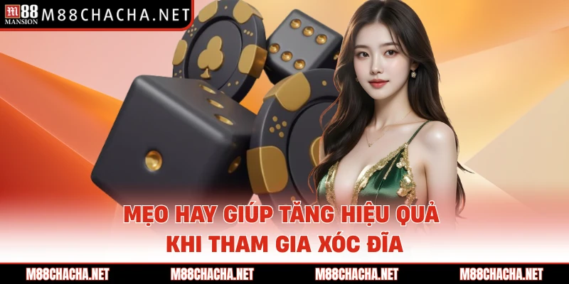 Mẹo hay giúp tăng hiệu quả khi tham gia xóc đĩa 
