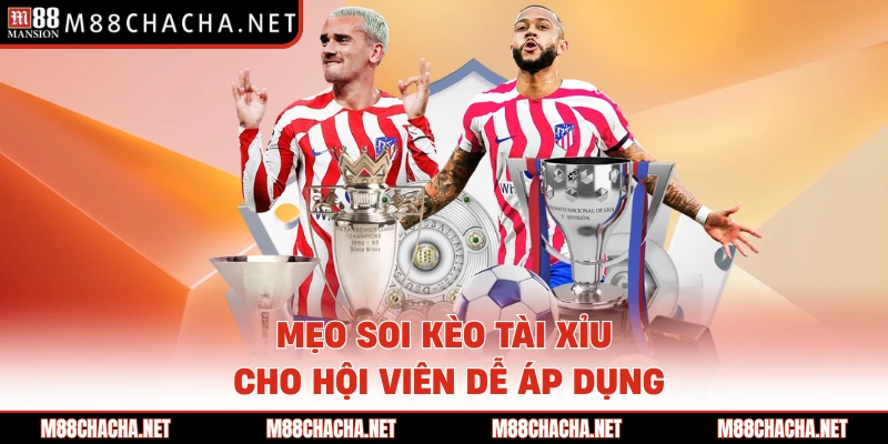 Mẹo soi kèo tài xỉu cho hội viên dễ áp dụng