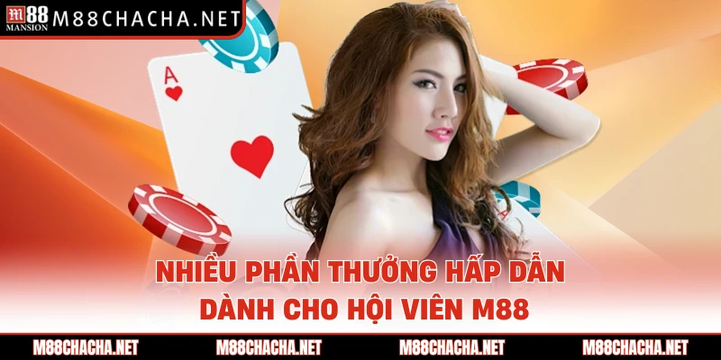 Nhiều phần thưởng hấp dẫn dành cho hội viên M88