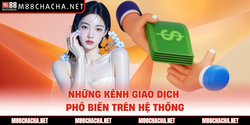 Những kênh giao dịch phổ biến trên hệ thống