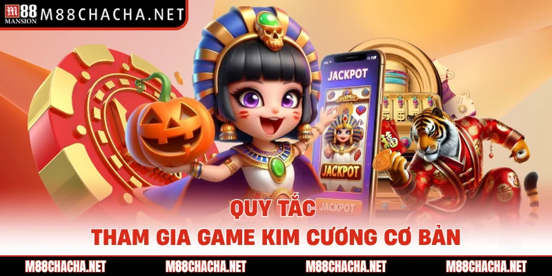 Quy tắc tham gia game Kim Cương cơ bản