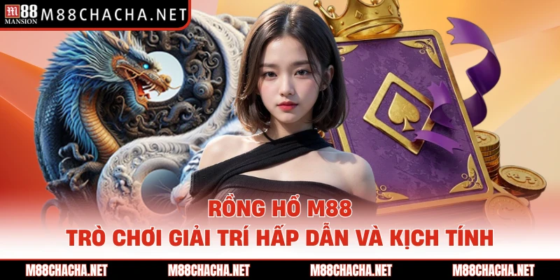 Rồng Hổ M88 - Trò Chơi Giải Trí Hấp Dẫn Và Kịch Tính
