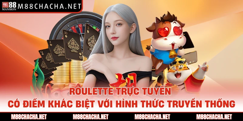 Roulette trực tuyến có điểm khác biệt với hình thức truyền thống