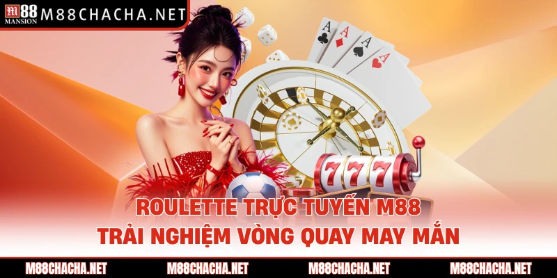 Roulette Trực Tuyến M88 - Trải Nghiệm Vòng Quay May Mắn