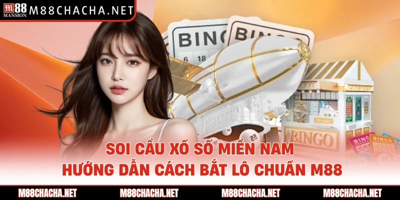 Soi Cầu Xổ Số Miền Nam Hướng Dẫn Cách Bắt Lô Chuẩn M88