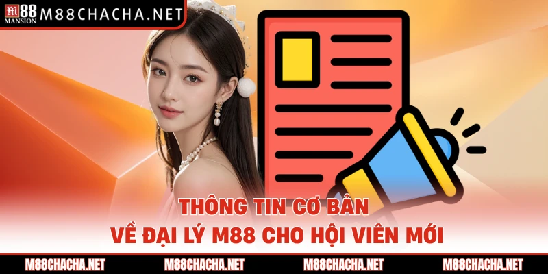 Thông tin cơ bản về đại lý M88 cho hội viên mới