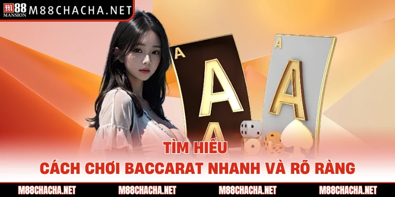 Tìm hiểu cách chơi Baccarat nhanh và rõ ràng
