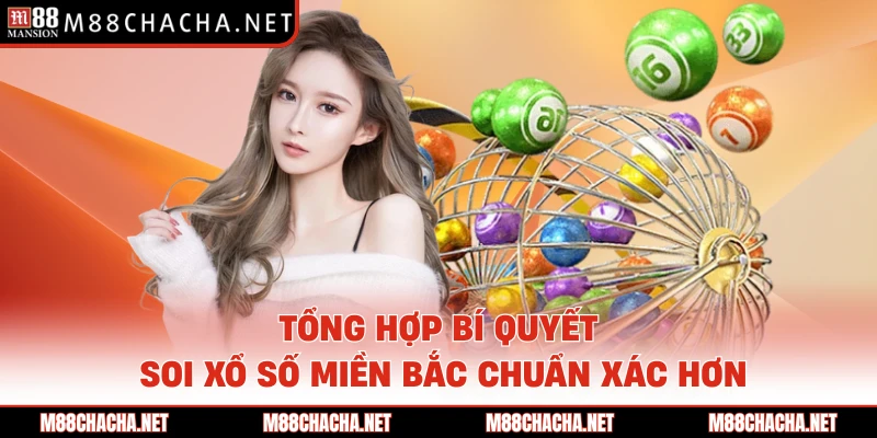 Tổng hợp bí quyết soi xổ số miền bắc chuẩn xác hơn