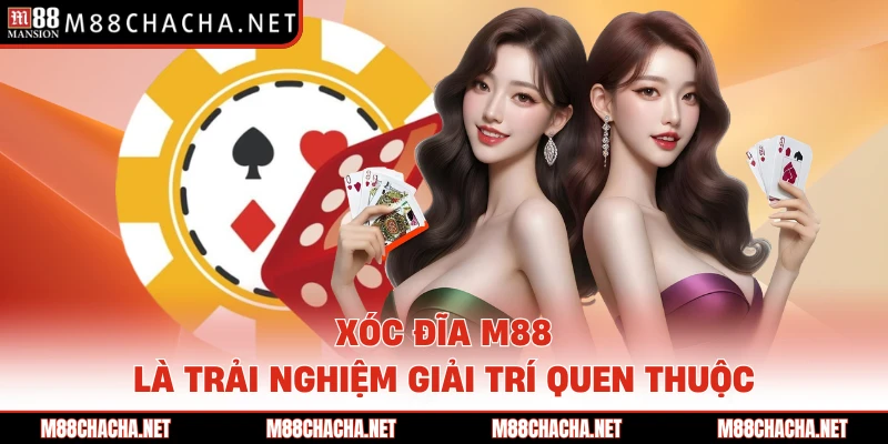 Xóc đĩa M88 là trải nghiệm giải trí quen thuộc 